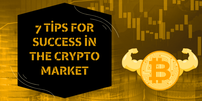 7 Tips for Success in the Crypto Market