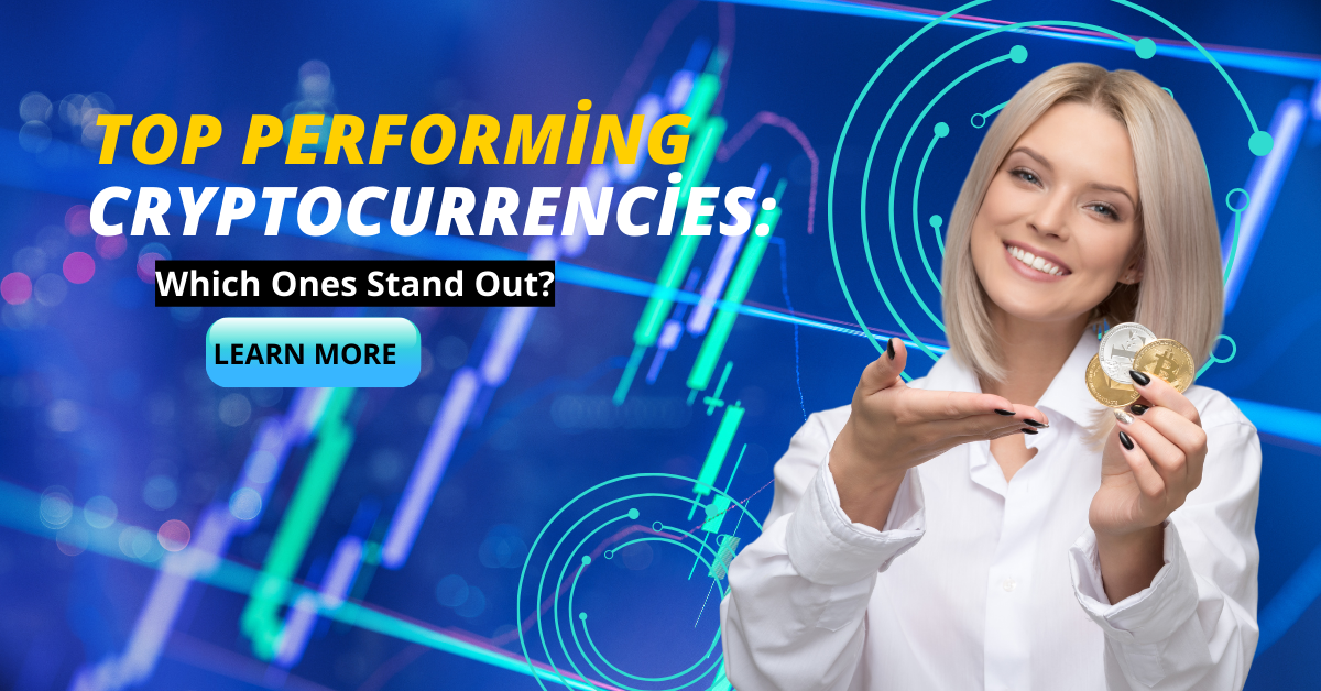 Top Performing Cryptocurrencies: Which Ones Stand Out?